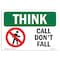 Signmission OSHA THINK Sign, Call Don't Fall, 18in X 12in Alum, 12" W, 18" L, Landscape, OS-TS-A-1218-L-11796 OS-TS-A-1218-L-11796 - alternate 1